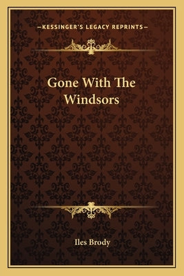 Gone with the Windsors by Brody, Iles