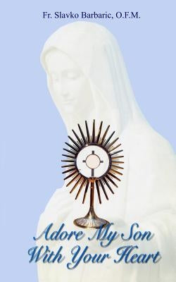 Adore My Son With Your Heart by Barbaric, Slavko