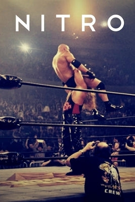 Nitro: The Incredible Rise and Inevitable Collapse of Ted Turner's WCW by Evans, Guy