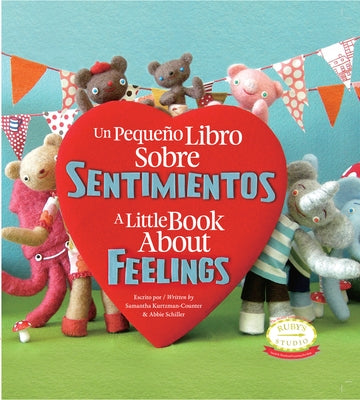 Un Pequeno Libro Sobre Sentimientos: A Little Book about Feelings: Spanish English Bilingual Edition by Schiller, Abbie