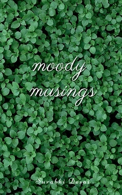 Moody Musings by Desai, Surabhi