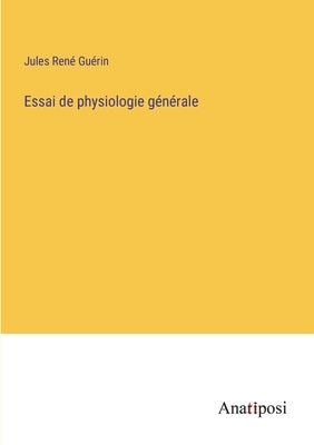 Essai de physiologie générale by Guérin, Jules René