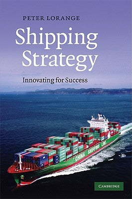 Shipping Strategy: Innovating for Success by Lorange, Peter