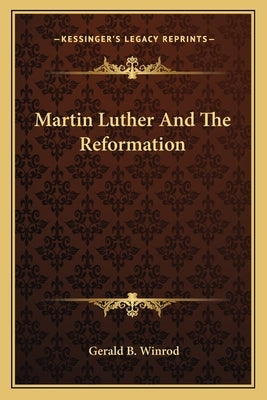 Martin Luther and the Reformation by Winrod, Gerald B.