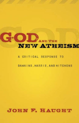 God and the New Atheism: A Critical Response to Dawkins, Harris, and Hitchens by Haught, John F.