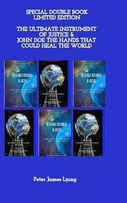 The ultimate instrument of justice and John Doe the hands that could heal the world by Ljung, Peter James