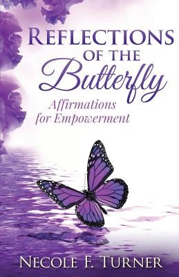 Reflections of the Butterfly: Affirmations for Empowerment by Brown, C. Nathaniel