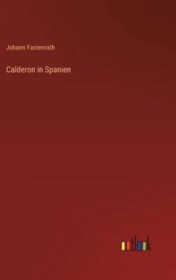Calderon in Spanien by Fastenrath, Johann