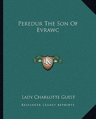 Peredur the Son of Evrawc by Guest, Lady Charlotte