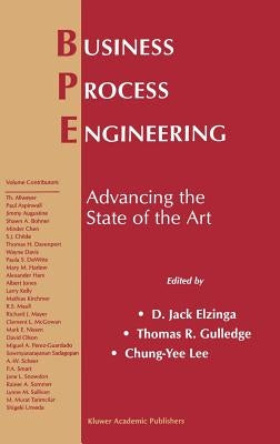 Business Process Engineering: Advancing the State of the Art by Elzinga, D. Jack