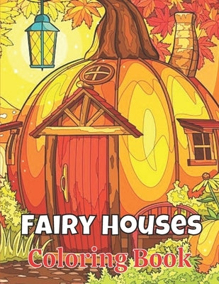 Fairy Houses Coloring Book: Fairy Houses Coloring Book for Adults and Kids by Color Cafe, Jennife
