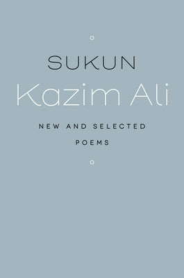 Sukun: New and Selected Poems by Ali, Kazim