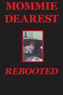 Mommie Dearest Rebooted by Covino, Joseph, Jr.