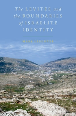 Levites and the Boundaries of Israelite Identity by Leuchter, Mark