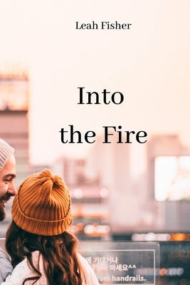 Into the Fire by Fisher, Leah