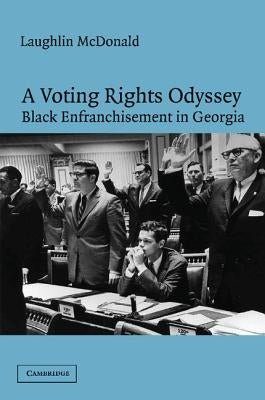 A Voting Rights Odyssey: Black Enfranchisement in Georgia by McDonald, Laughlin