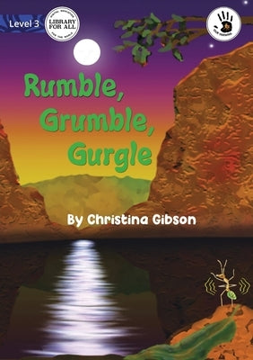 Rumble, Grumble, Gurgle - Our Yarning by Gibson, Christina