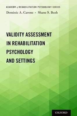 Validity Assessment in Rehabilitation Psychology and Settings by Carone, Dominic A.