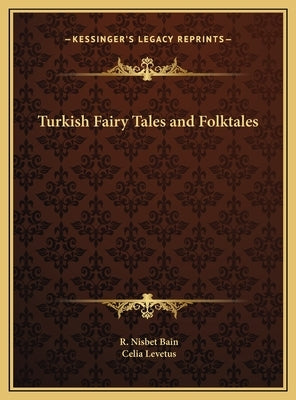 Turkish Fairy Tales and Folktales by Bain, R. Nisbet