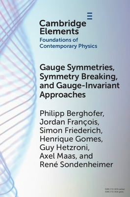 Gauge Symmetries, Symmetry Breaking, and Gauge-Invariant Approaches by Berghofer, Philipp