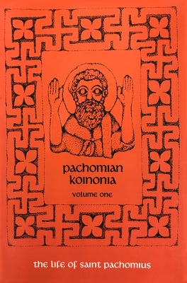 Pachomian Koinonia 1: The Life of Saint Pachomiusvolume 45 by Veilleux, Armand