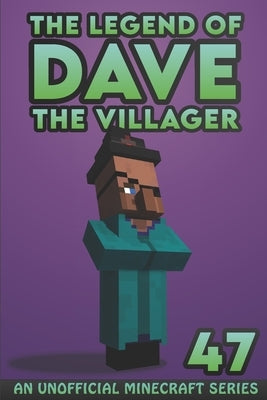Dave the Villager 47: An Unofficial Minecraft Book by Villager, Dave