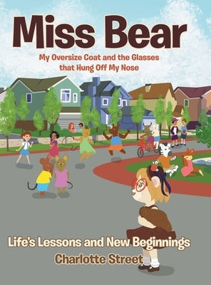 Miss Bear: My Oversize Coat and the Glasses that Hung Off My Nose by Street, Charlotte