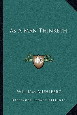 As a Man Thinketh by Muhlberg, William