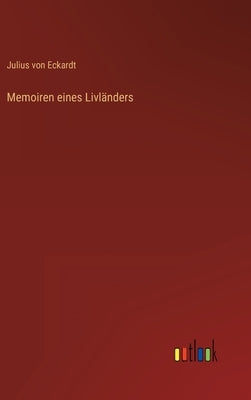 Memoiren eines Livländers by Eckardt, Julius Von