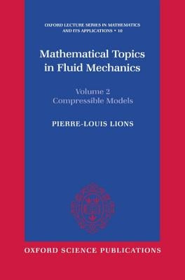 Mathematical Topics in Fluid Mechanics: Volume 2: Compressible Models by Lions, Pierre-Louis