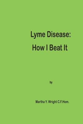 Lyme Disease: How I Beat It by Wright, Martha y.