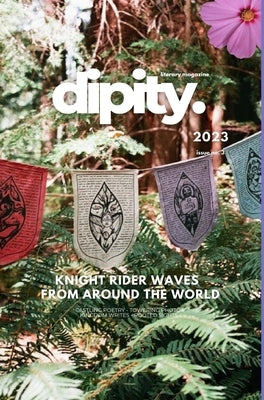 Dipity Literary Mag Issue #3 (Castle Terra Kingdom Official Gallop Edition): Poetry, Photography & Short Stories - March, 2023 - Hardcover Economy Edi by Forrow, Vevna