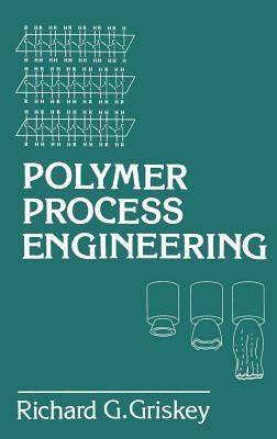 Polymer Process Engineering by Griskey, R.