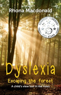 Dyslexia-Escaping The Forest: A child's view lost in the trees by MacDonald, Rhona