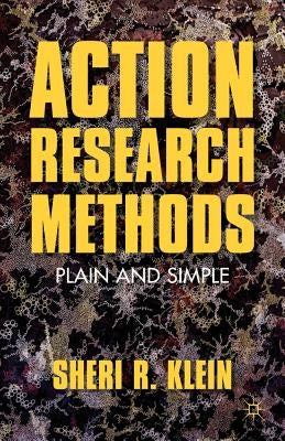 Action Research Methods: Plain and Simple by Klein, S.