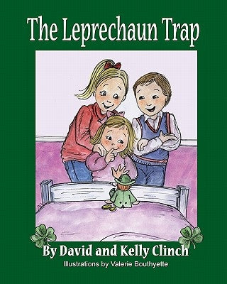 The Leprechaun Trap: A Family Tradition For Saint Patrick's Day by Clinch, Kelly