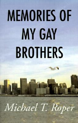 Memories of My Gay Brothers by Roper, Michael T.