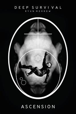 Deep Survival: Ascension and Rapture by Morrow, Ryan