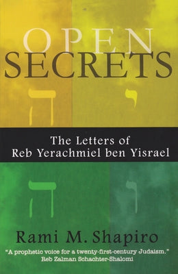 Open Secrets: The Letters of Reb Yerachmiel Ben Yisrael by Shapiro, Rabbi Rami M.
