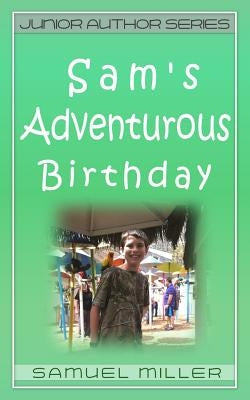 Sam's Adventurous Birthday by Miller, Samuel
