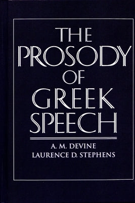 The Prosody of Greek Speech by Devine, A. M.