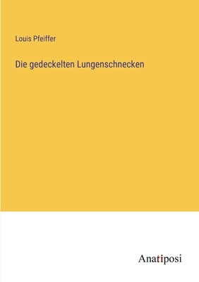Die gedeckelten Lungenschnecken by Pfeiffer, Louis