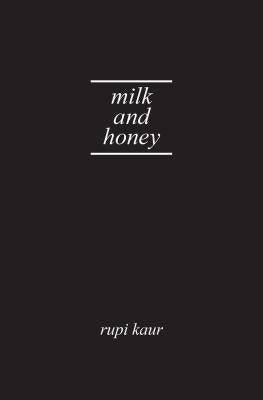 Milk and Honey by Kaur, Rupi