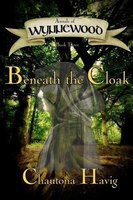 Annals of Wynnewood: Beneath the Cloak by Worrell, Craig