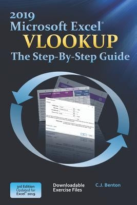 Excel 2019 Vlookup The Step-By-Step Guide by Benton, C. J.