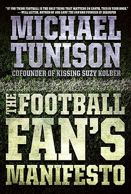 The Football Fan's Manifesto by Tunison, Michael