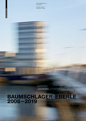 Baumschlager Eberle Architekten 2010-2020: Stadt - Architektur - Zukunft / City - Architecture - Future by Tröger, Eberhard