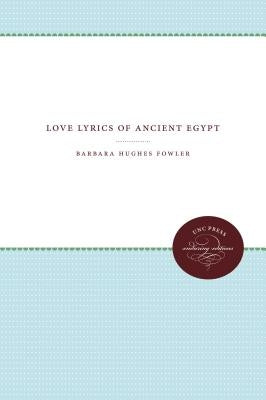 Love Lyrics of Ancient Egypt by Fowler, Barbara Hughes