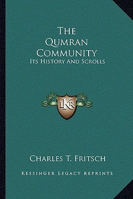 The Qumran Community: Its History And Scrolls by Fritsch, Charles T.