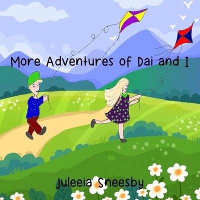 More Adventures of Dai and I by Sneesby, Juleeia
